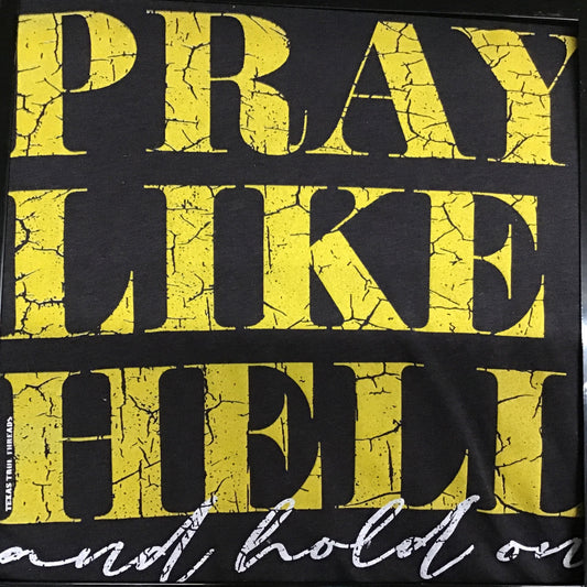 Texas True Threads Pray Like Hell Tee